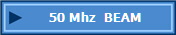 50 Mhz  BEAM