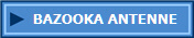 BAZOOKA ANTENNE